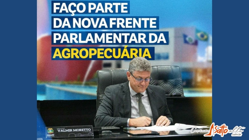 Moretto passa a fazer parte da nova frente parlamentar da agropecuária