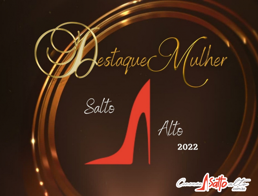 Mais de 400 mulheres participaram do evento “Destaque Mulher Salto Alto 2022”