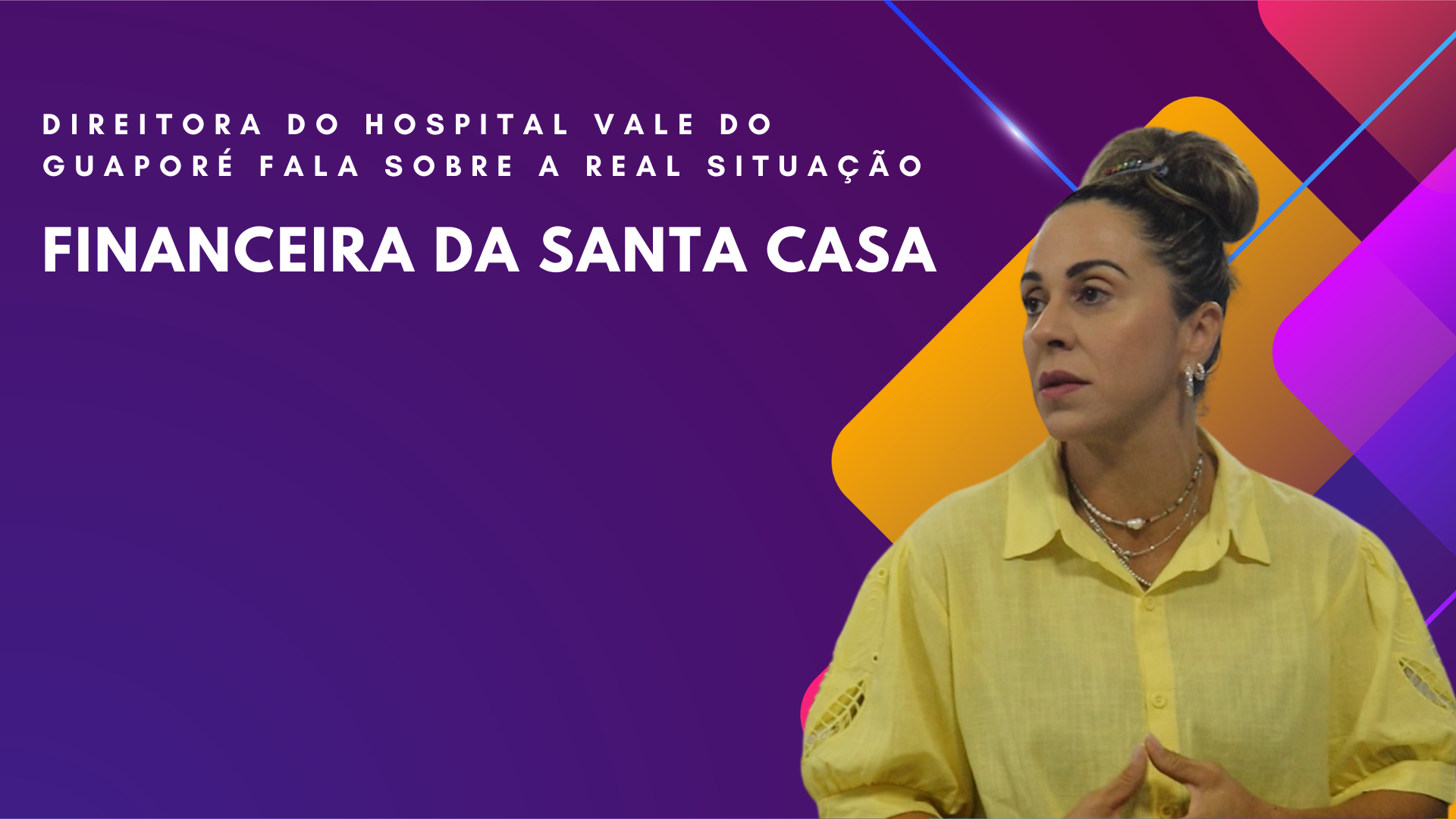 Direitora do Hospital Vale do Guaporé fala sobre a real situação financeira da Santa Casa