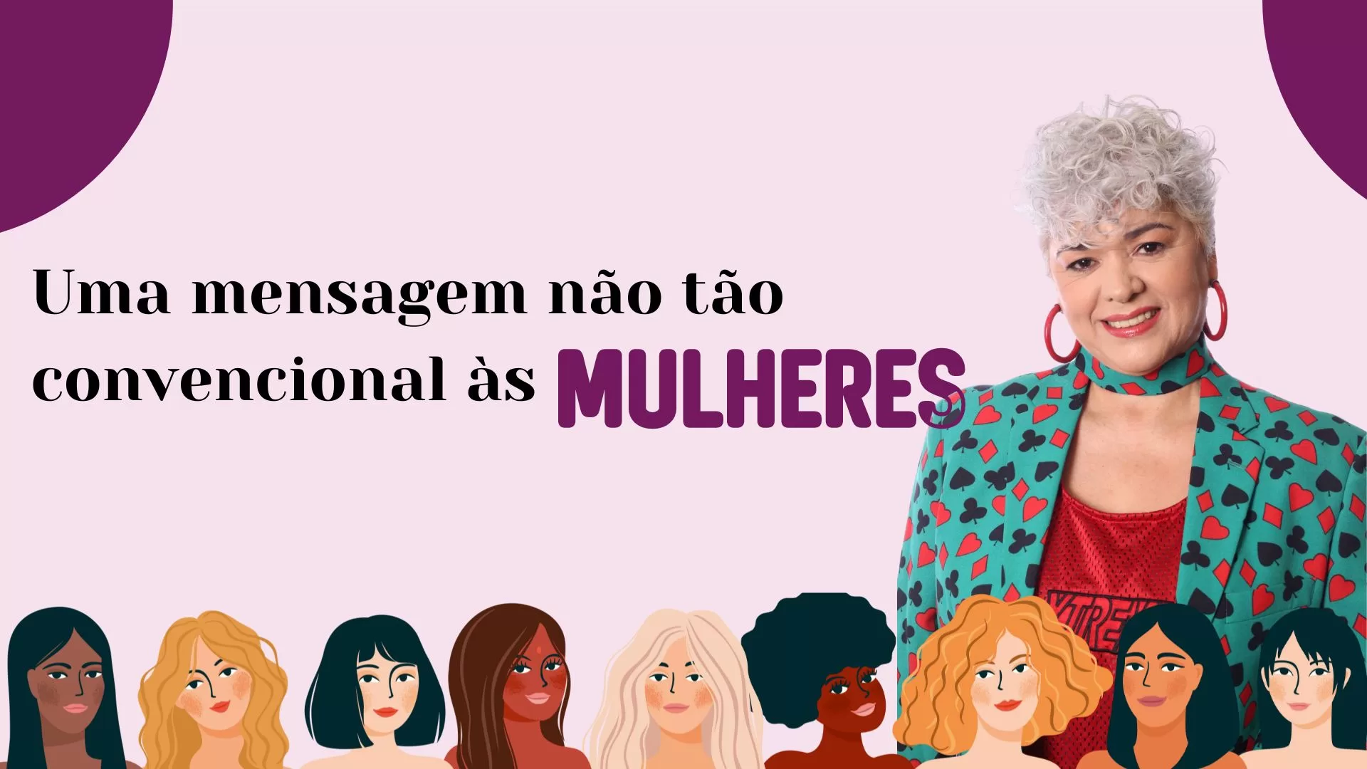 Uma mensagem não tão convencional às mulheres