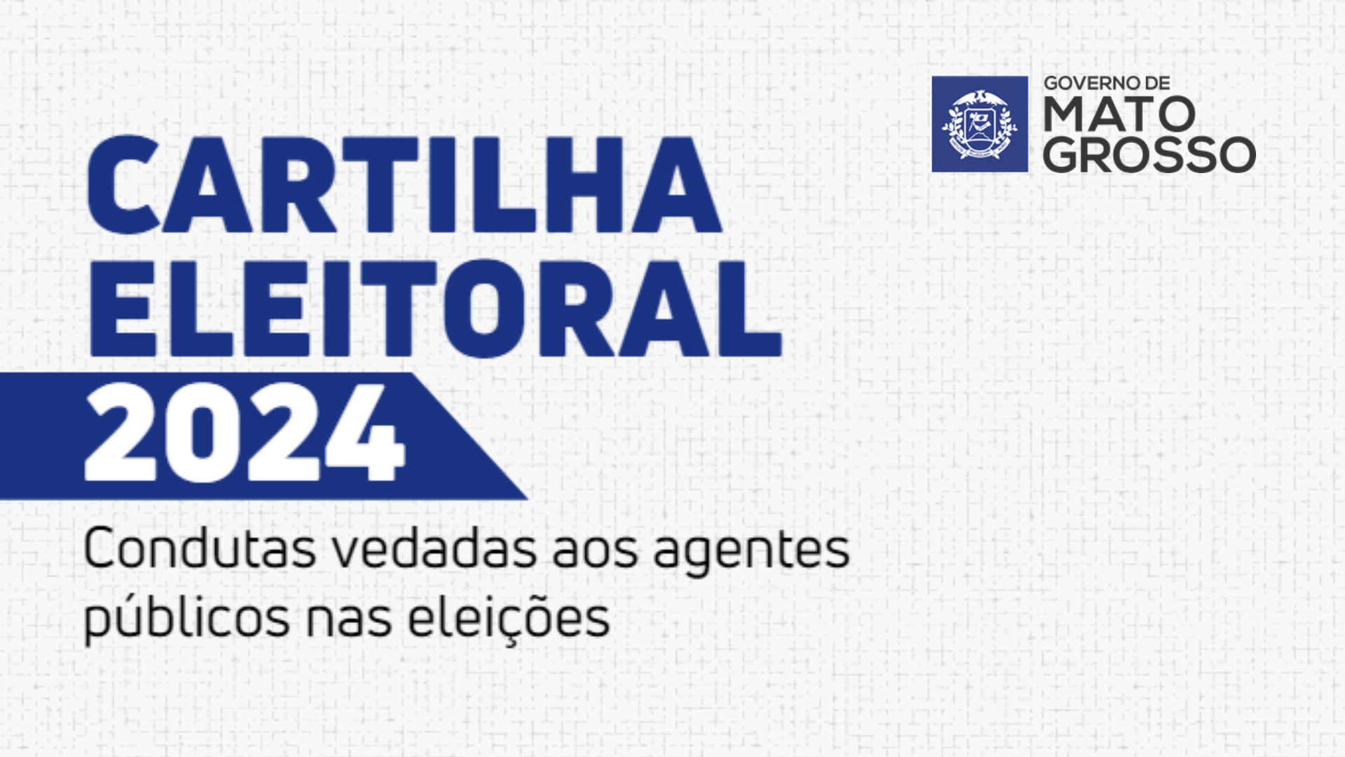 PGE/MT lança Cartilha Eleitoral 2024 com orientações para agentes públicos sobre conduta nas eleições